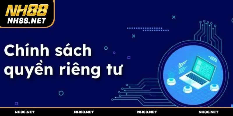 Định nghĩa quyền riêng tư của nhà cái NH88